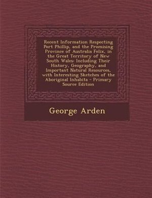 Front cover_Recent Information Respecting Port Phillip, and the Promising Province of Australia Felix, in the Great Territory of New South Wales
