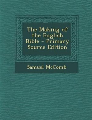 Couverture_The Making of the English Bible - Primary Source Edition