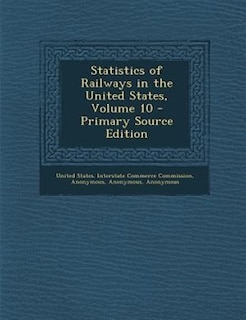 Front cover_Statistics of Railways in the United States, Volume 10 - Primary Source Edition