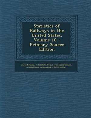 Front cover_Statistics of Railways in the United States, Volume 10 - Primary Source Edition