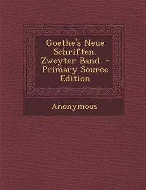 Couverture_Goethe's Neue Schriften. Zweyter Band. - Primary Source Edition