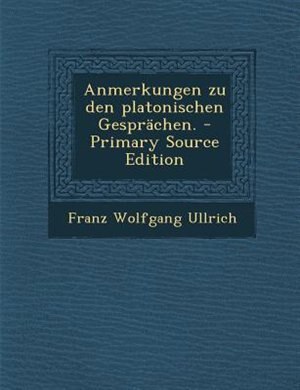 Anmerkungen zu den platonischen Gesprächen.