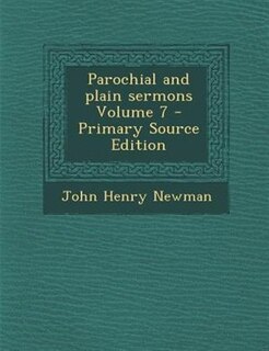 Parochial and plain sermons Volume 7 - Primary Source Edition