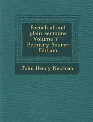 Parochial and plain sermons Volume 7 - Primary Source Edition