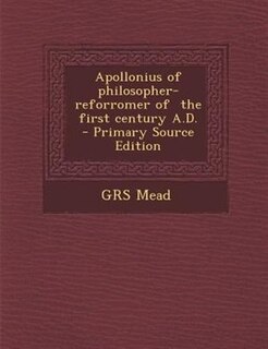 Front cover_Apollonius of philosopher- reforromer of  the first century A.D.  - Primary Source Edition