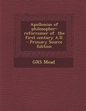 Front cover_Apollonius of philosopher- reforromer of  the first century A.D.  - Primary Source Edition