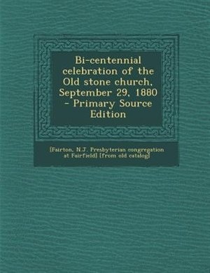 Front cover_Bi-centennial celebration of the Old stone church, September 29, 1880  - Primary Source Edition