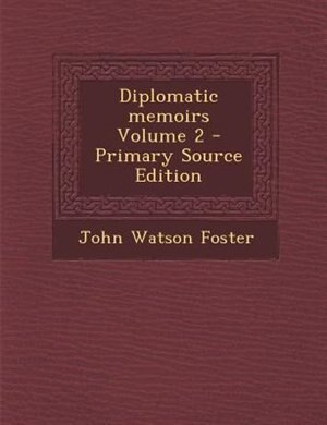 Diplomatic memoirs Volume 2 - Primary Source Edition