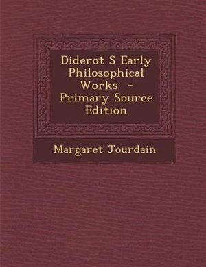 Couverture_Diderot S Early Philosophical Works  - Primary Source Edition