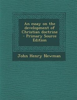 Couverture_An essay on the development of Christian doctrine  - Primary Source Edition