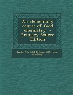 Couverture_An elementary course of food chemistry  - Primary Source Edition
