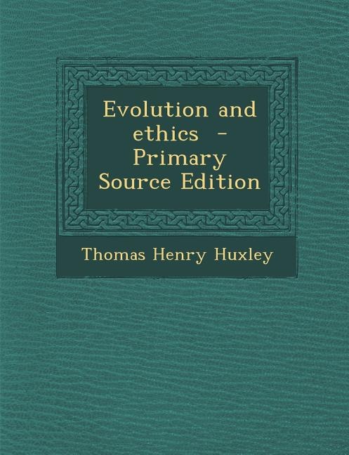 Front cover_Evolution and Ethics - Primary Source Edition