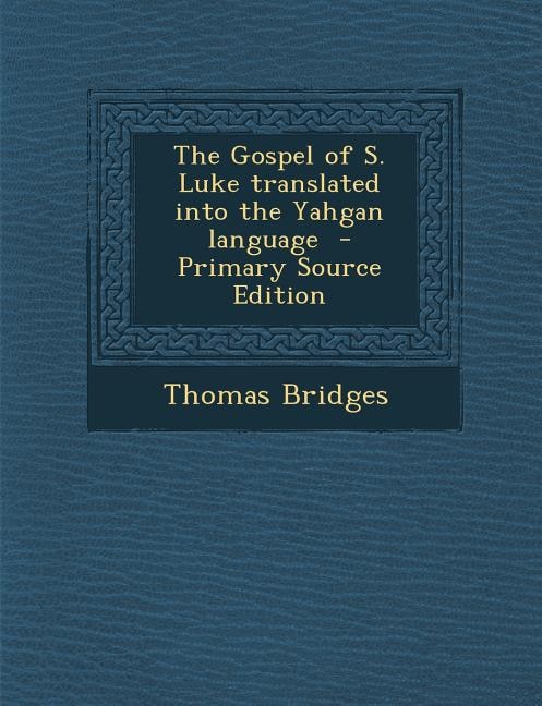 Couverture_Gospel of S. Luke Translated Into the Yahgan Language