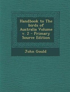 Couverture_Handbook to The birds of Australia Volume v. 2 - Primary Source Edition