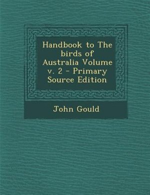 Couverture_Handbook to The birds of Australia Volume v. 2 - Primary Source Edition