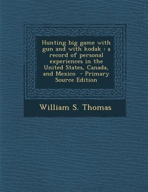 Front cover_Hunting big game with gun and with kodak