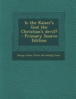Couverture_Is the Kaiser's God the Christian's devil?  - Primary Source Edition