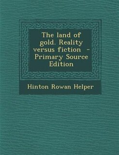The land of gold. Reality versus fiction  - Primary Source Edition