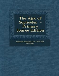 Front cover_The Ajax of Sophocles  - Primary Source Edition