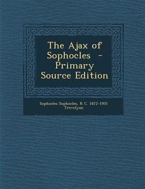 Front cover_The Ajax of Sophocles  - Primary Source Edition