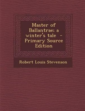 Couverture_Master of Ballantrae; a winter's tale  - Primary Source Edition