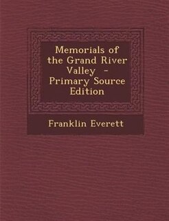 Memorials of the Grand River Valley  - Primary Source Edition