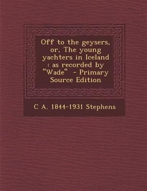 Front cover_Off to the geysers, or, The young yachters in Iceland