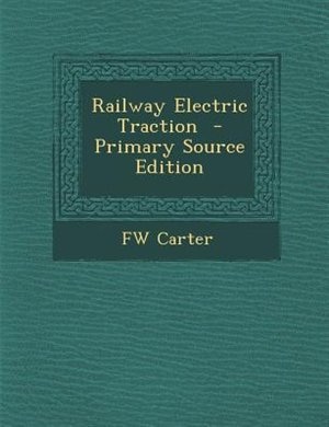 洋書 Railway Electric Traction by FW CARTER Railway Electric Traction Book By Fw Carter, ('tc') | Indigo