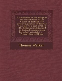 Couverture_A vindication of the discipline and constitutions of the Church of Scotland, for preserving purity of doctrine