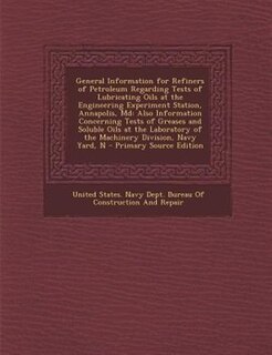 Couverture_General Information for Refiners of Petroleum Regarding Tests of Lubricating Oils at the Engineering Experiment Station, Annapolis, Md