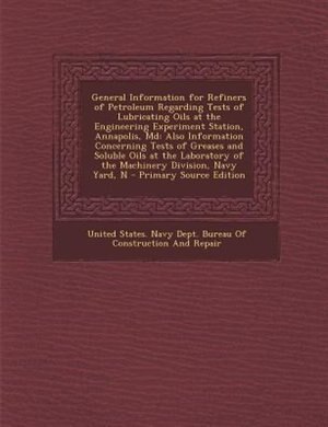 Couverture_General Information for Refiners of Petroleum Regarding Tests of Lubricating Oils at the Engineering Experiment Station, Annapolis, Md