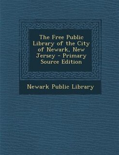 Front cover_The Free Public Library of the City of Newark, New Jersey - Primary Source Edition