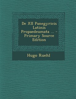 de XII Panegyricis Latinis Propaedeumata ...