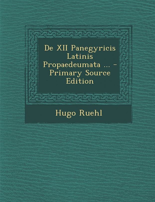 de XII Panegyricis Latinis Propaedeumata ...