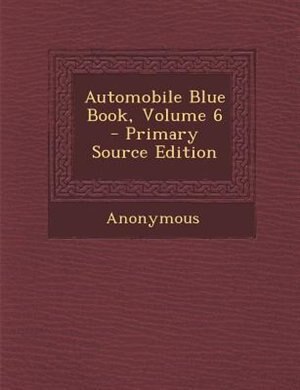 Automobile Blue Book, Volume 6 - Primary Source Edition