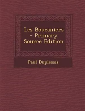 Les Boucaniers - Primary Source Edition