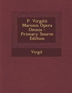 Couverture_P. Virgilii Maronis Opera Omnia - Primary Source Edition