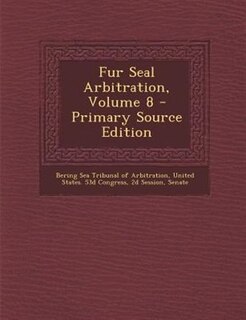 Front cover_Fur Seal Arbitration, Volume 8 - Primary Source Edition