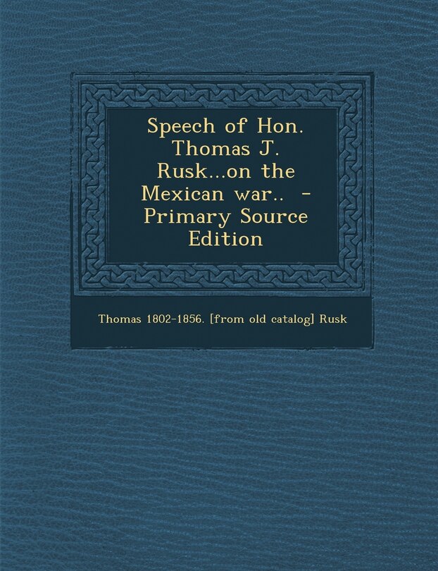 Couverture_Speech of Hon. Thomas J. Rusk...on the Mexican War..