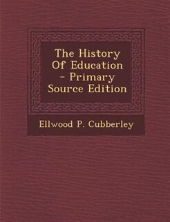 The History Of Education  - Primary Source Edition