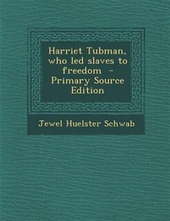 Front cover_Harriet Tubman, who led slaves to freedom