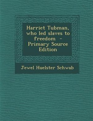 Front cover_Harriet Tubman, who led slaves to freedom