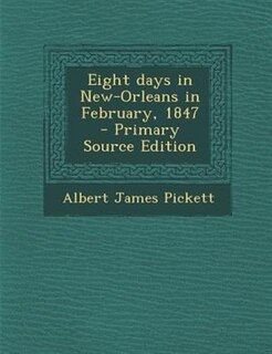 Front cover_Eight days in New-Orleans in February, 1847  - Primary Source Edition