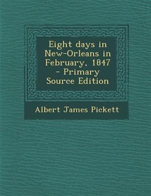 Front cover_Eight days in New-Orleans in February, 1847  - Primary Source Edition
