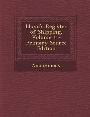 Couverture_Lloyd's Register of Shipping, Volume 1 - Primary Source Edition