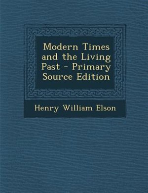 Modern Times and the Living Past - Primary Source Edition