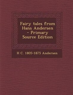 Front cover_Fairy tales from Hans Andersen  - Primary Source Edition