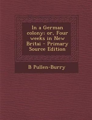 Couverture_In a German colony; or, Four weeks in New Britai - Primary Source Edition