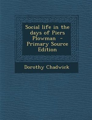 Front cover_Social life in the days of Piers Plowman  - Primary Source Edition