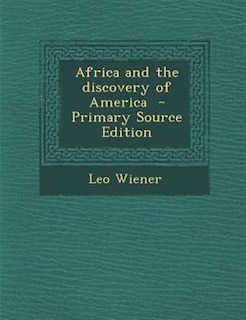 Africa and the discovery of America  - Primary Source Edition